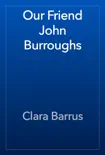 Our Friend John Burroughs synopsis, comments