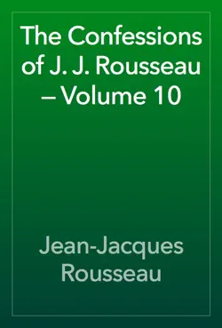 the confessions of j. j. rousseau — volume 10 book cover image
