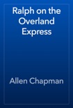 Ralph on the Overland Express book summary, reviews and download
