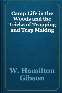 camp life in the woods and the tricks of trapping and trap making book cover image