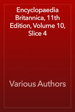 encyclopaedia britannica, 11th edition, volume 10, slice 4 book cover image