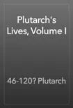 Plutarch's Lives, Volume I e-book