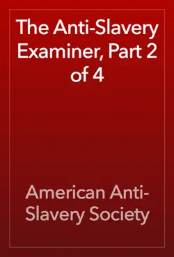 the anti-slavery examiner, part 2 of 4 book cover image