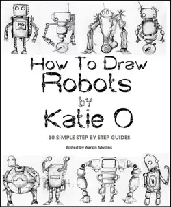 how to draw robots by katie o imagen de la portada del libro