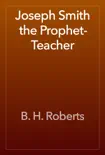 Joseph Smith the Prophet-Teacher synopsis, comments
