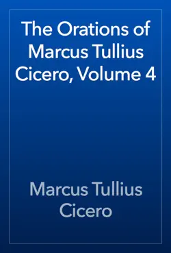 the orations of marcus tullius cicero, volume 4 imagen de la portada del libro