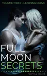 Full Moon Secrets: Volume Three - Learning Curve