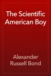 The Scientific American Boy synopsis, comments