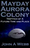 Mayday Aurora Colony: Triptych of a Future Time and Place sinopsis y comentarios