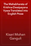 The Mahabharata of Krishna-Dwaipayana Vyasa Translated into English Prose e-book
