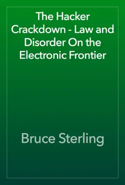 the hacker crackdown - law and disorder on the electronic frontier book cover image