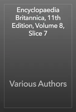 encyclopaedia britannica, 11th edition, volume 8, slice 7 book cover image