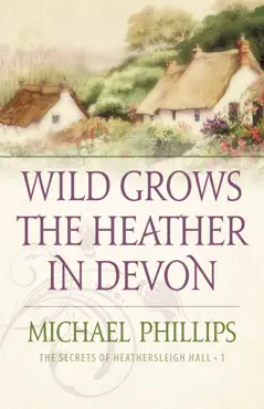 wild grows the heather in devon (the secrets of heathersleigh hall book #1) book cover image