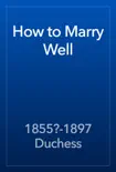 How to Marry Well book summary, reviews and download