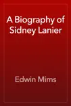 A Biography of Sidney Lanier synopsis, comments