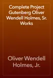 Complete Project Gutenberg Oliver Wendell Holmes, Sr. Works synopsis, comments