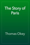The Story of Paris book summary, reviews and download