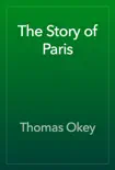 The Story of Paris book summary, reviews and download
