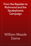 From the Rapidan to Richmond and the Spottsylvania Campaign book summary, reviews and download
