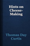 Hints on Cheese-Making book summary, reviews and download