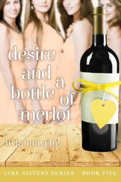 desire and a bottle of merlot book cover image