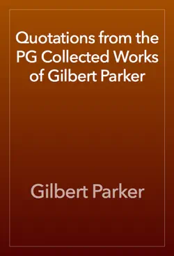 quotations from the pg collected works of gilbert parker book cover image