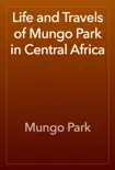 Life and Travels of Mungo Park in Central Africa synopsis, comments