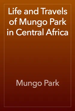 life and travels of mungo park in central africa book cover image