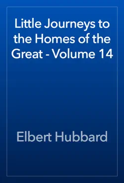 little journeys to the homes of the great - volume 14 book cover image