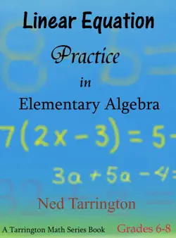 linear equation practice in elementary algebra, grades 6-8 book cover image