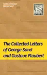 The Collected Letters of George Sand and Gustave Flaubert synopsis, comments