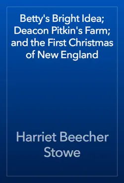 betty's bright idea; deacon pitkin's farm; and the first christmas of new england book cover image