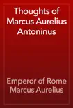 Thoughts of Marcus Aurelius Antoninus synopsis, comments