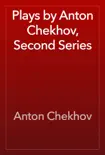 Plays by Anton Chekhov, Second Series synopsis, comments