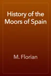 History of the Moors of Spain reviews