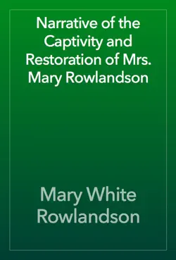 narrative of the captivity and restoration of mrs. mary rowlandson book cover image