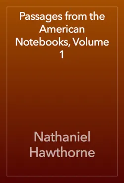 passages from the american notebooks, volume 1 book cover image