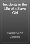 Incidents In the Life of a Slave Girl book summary, reviews and download