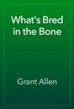 What's Bred in the Bone book summary, reviews and downlod