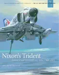 Nixon's Trident: Naval Power in Southeast Asia, 1968-1972 book summary, reviews and download