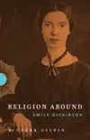Religion Around Emily Dickinson sinopsis y comentarios