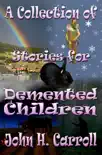 A Collection of Stories for Demented Children synopsis, comments