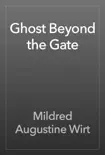 Ghost Beyond the Gate book summary, reviews and download