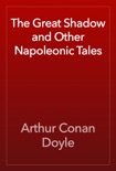 The Great Shadow and Other Napoleonic Tales book summary, reviews and download
