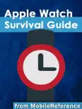 Apple Watch Survival Guide: Step-by-step User Guide for Apple's First Smartwatch: Getting Started, Making Calls, Text Messaging, Staying Fit, and More