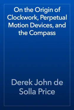 on the origin of clockwork, perpetual motion devices, and the compass book cover image