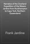 Narrative of the Overland Expedition of the Messrs. Jardine from Rockhampton to Cape York, Northern Queensland reviews