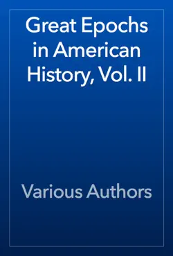 great epochs in american history, vol. ii book cover image