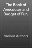 The Book of Anecdotes and Budget of Fun; book summary, reviews and download