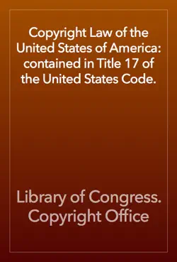 copyright law of the united states of america: contained in title 17 of the united states code. book cover image